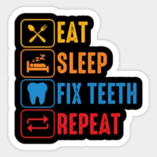 Eat Sleep Fix Teeth Repeat Sticker